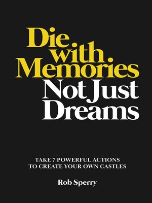 cover image of Die With Memories, Not Just Dreams